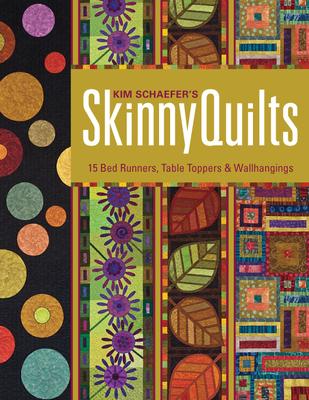 Kim Schaefer's Skinny Quilts: 15 Bed Runners, Table Toppers & Wallhangings [With Pattern(s)] [With Pattern(s)]