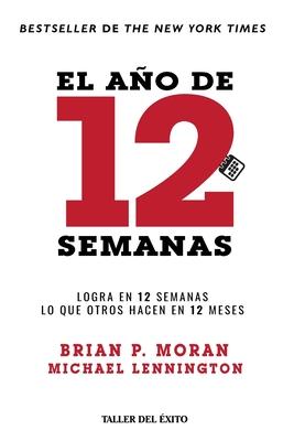 El ao de 12 semanas: Logra en 12 semanas lo que otros hacen en 12 meses Subscription