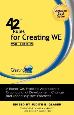 42 Rules for Creating We (2nd Edition): A Hands-On, Practical Approach to Organizational Development, Change and Leadership Best Practices.