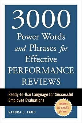 3000 Power Words and Phrases for Effective Performance Reviews: Ready-To-Use Language for Successful Employee Evaluations