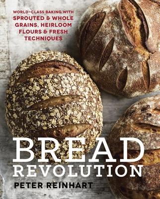 Bread Revolution: World-Class Baking with Sprouted and Whole Grains, Heirloom Flours, and Fresh Techniques Subscription