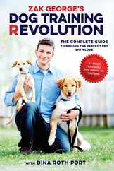 Zak George's Dog Training Revolution: The Complete Guide to Raising the Perfect Pet with Love Subscription