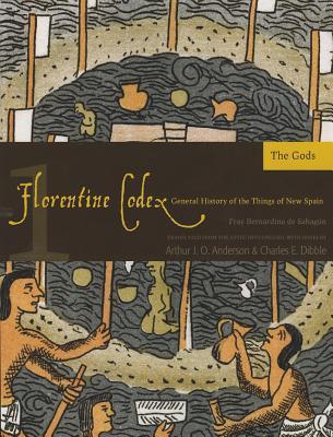 Florentine Codex: Book 1: Book 1: The Gods Volume 1