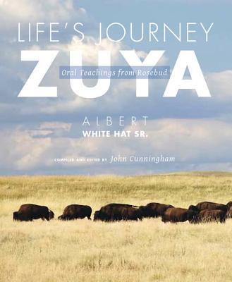 Life's Journey--Zuya: Oral Teachings from Rosebud