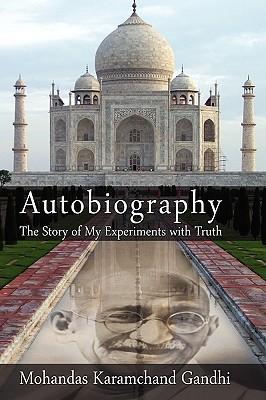 Autobiography: The Story of My Experiments with Truth