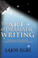 The Art Of Dramatic Writing: Its Basis In The Creative Interpretation Of Human Motives Subscription
