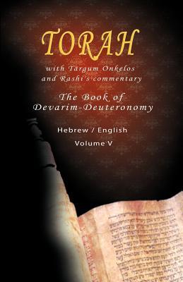 Pentateuch with Targum Onkelos and rashi's commentary: Torah The Book of Devarim, Volume V (Hebrew / English)