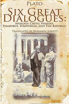 Six Great Dialogues: Apology, Crito, Phaedo, Phaedrus, Symposium, the Republic