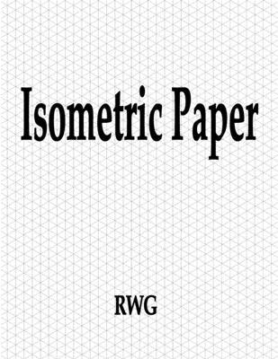 Isometric Paper: 100 Pages 8.5" X 11"