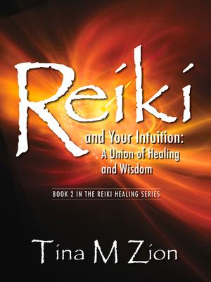 Reiki and Your Intuition: A Union of Healing and Wisdom