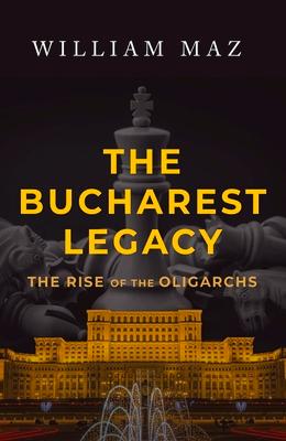 The Bucharest Legacy: The Rise of the Oligarchs