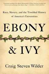 Ebony and Ivy: Race, Slavery, and the Troubled History of America's Universities Subscription