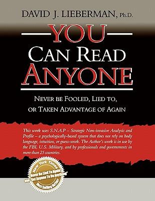 You Can Read Anyone: Never Be Fooled, Lied to, or Taken Advantage of Again