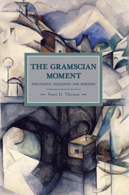 The Gramscian Moment: Philosophy, Hegemony and Marxism