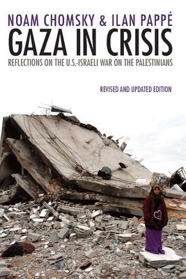 Gaza in Crisis: Reflections on the Us-Israeli War Against the Palestinians