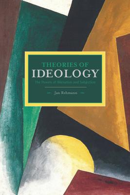 Theories of Ideology: The Powers of Alienation and Subjection