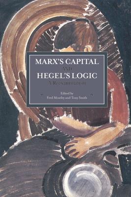 Marx's Capital and Hegel's Logic: A Reexamination