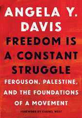 Freedom Is a Constant Struggle: Ferguson, Palestine, and the Foundations of a Movement Subscription
