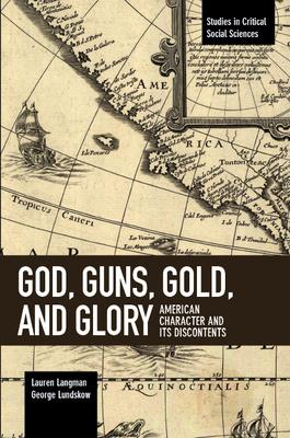 God, Guns, Gold and Glory: American Character and Its Discontents