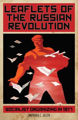 Leaflets of the Russian Revolution: Socialist Organizing in 1917