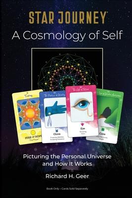 Star Journey - A Cosmology of Self: Picturing the Personal Universe and How It Works