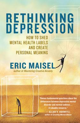 Rethinking Depression: How to Shed Mental Health Labels and Create Personal Meaning