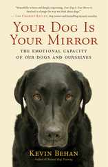 Your Dog Is Your Mirror: The Emotional Capacity of Our Dogs and Ourselves Subscription