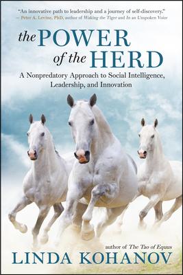 The Power of the Herd: A Nonpredatory Approach to Social Intelligence, Leadership, and Innovation