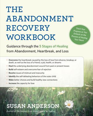 The Abandonment Recovery Workbook: Guidance Through the Five Stages of Healing from Abandonment, Heartbreak, and Loss