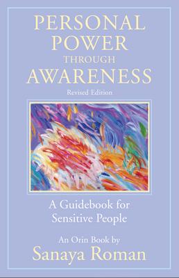 Personal Power Through Awareness, Revised Edition: A Guidebook for Sensitive People