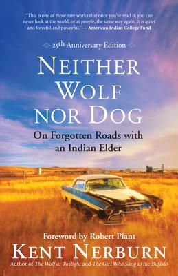 Neither Wolf Nor Dog: On Forgotten Roads with an Indian Elder