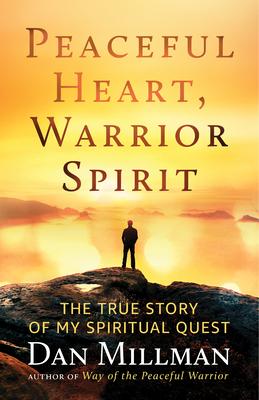 Peaceful Heart, Warrior Spirit: The True Story of My Spiritual Quest