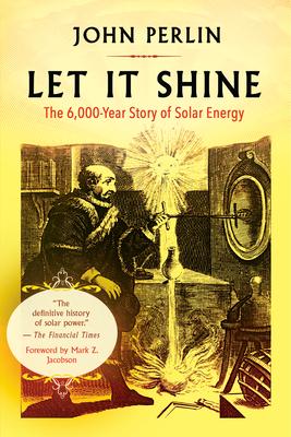 Let It Shine: The 6,000-Year Story of Solar Energy