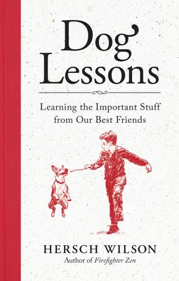 Dog Lessons: Learning the Important Stuff from Our Best Friends