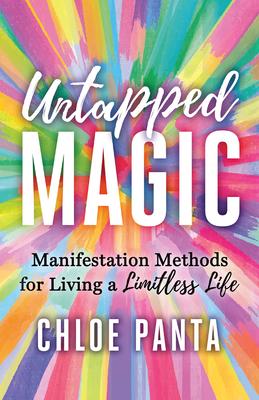 Untapped Magic: Manifestation Methods for Living a Limitless Life