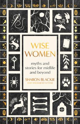 Wise Women: Myths and Stories for Midlife and Beyond