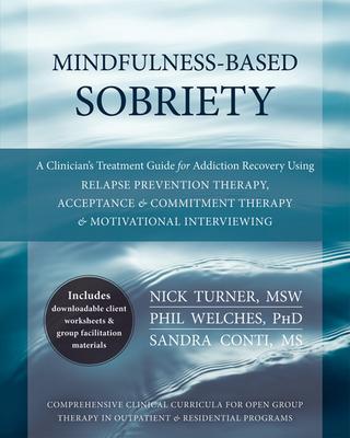 Mindfulness-Based Sobriety: A Clinician's Treatment Guide for Addiction Recovery Using Relapse Prevention Therapy, Acceptance & Commitment Therapy & M Subscription
