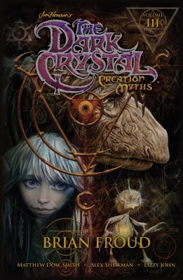 Jim Henson's the Dark Crystal: Creation Myths Vol. 3