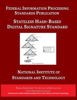 Stateless Hash-Based Digital Signature Standard: Federal Information Processing Standards 205