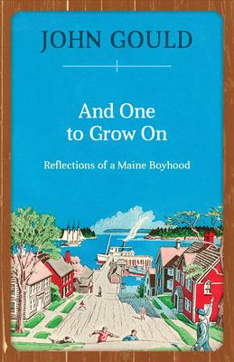 And One to Grow On: Reflections of a Maine Boyhood