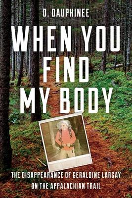 When You Find My Body: The Disappearance of Geraldine Largay on the Appalachian Trail Subscription