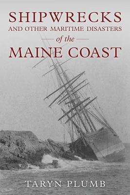 Shipwrecks and Other Maritime Disasters of the Maine Coast Subscription