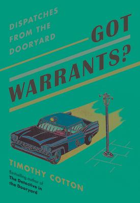 Got Warrants?: Dispatches from the Dooryard