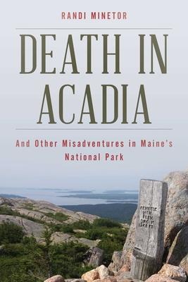 Death in Acadia: And Other Misadventures in Maine's National Park Subscription