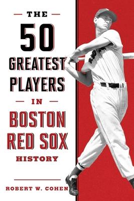 The 50 Greatest Players in Boston Red Sox History Subscription