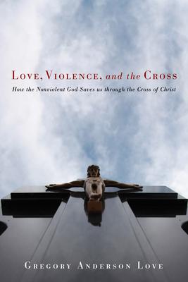 Love, Violence, and the Cross