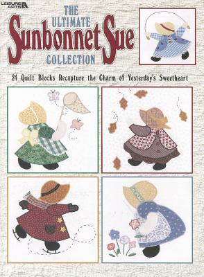 The Ultimate Sunbonnet Sue Collection: 24 Quilt Blocks Recapture the Charm of Yesterday's Sweetheart