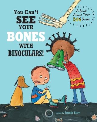 You Can't See Your Bones With Binoculars: A Book About Your 206 Bones Subscription
