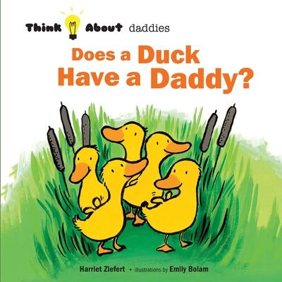 Does a Duck Have a Daddy?