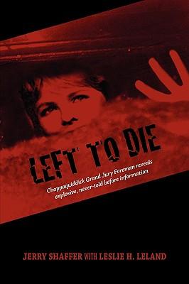 Left to Die: Chappaquiddick Grand Jury Foreman Reveals Explosive, Never-told Before Information